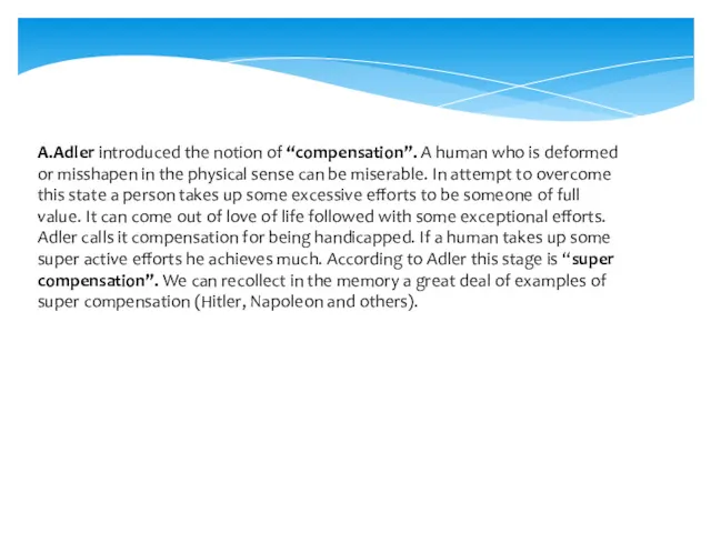 A.Adler introduced the notion of “compensation”. A human who is