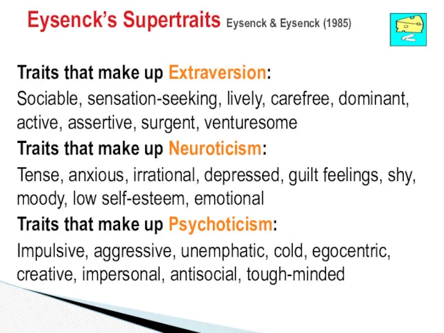 Eysenck’s Supertraits Eysenck & Eysenck (1985) Traits that make up