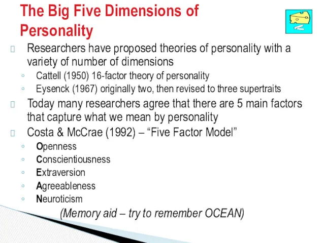 The Big Five Dimensions of Personality Researchers have proposed theories