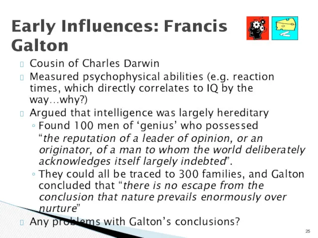 Early Influences: Francis Galton Cousin of Charles Darwin Measured psychophysical