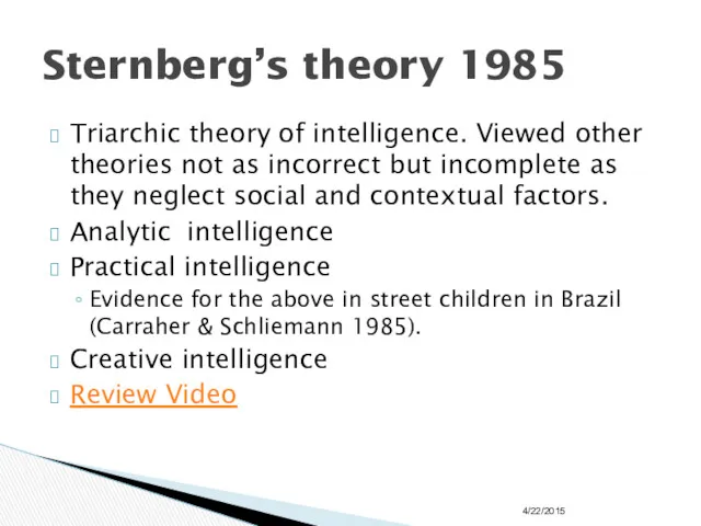 Triarchic theory of intelligence. Viewed other theories not as incorrect