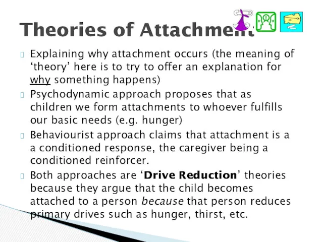 Theories of Attachment Explaining why attachment occurs (the meaning of