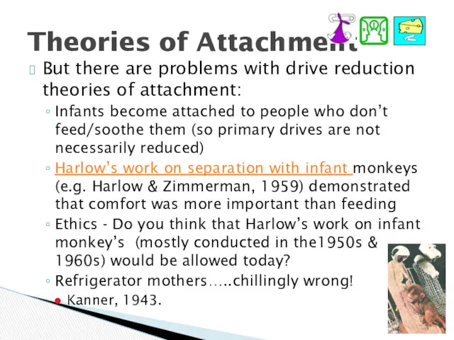 Theories of Attachment But there are problems with drive reduction