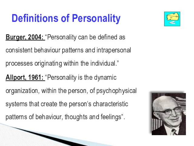 Definitions of Personality Burger, 2004: “Personality can be defined as