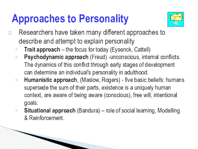 Approaches to Personality Researchers have taken many different approaches to