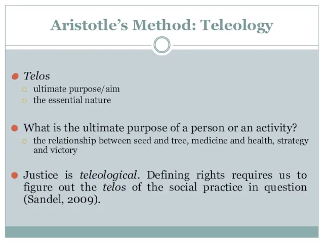 Aristotle’s Method: Teleology Telos ultimate purpose/aim the essential nature What is the ultimate