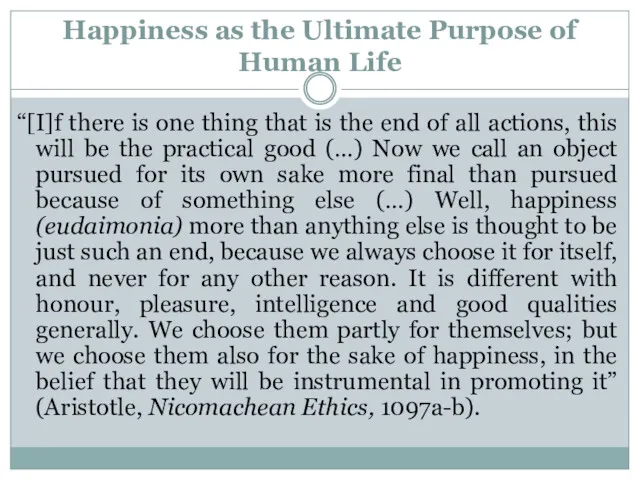 Happiness as the Ultimate Purpose of Human Life “[I]f there is one thing