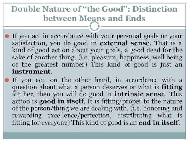 Double Nature of “the Good”: Distinction between Means and Ends If you act