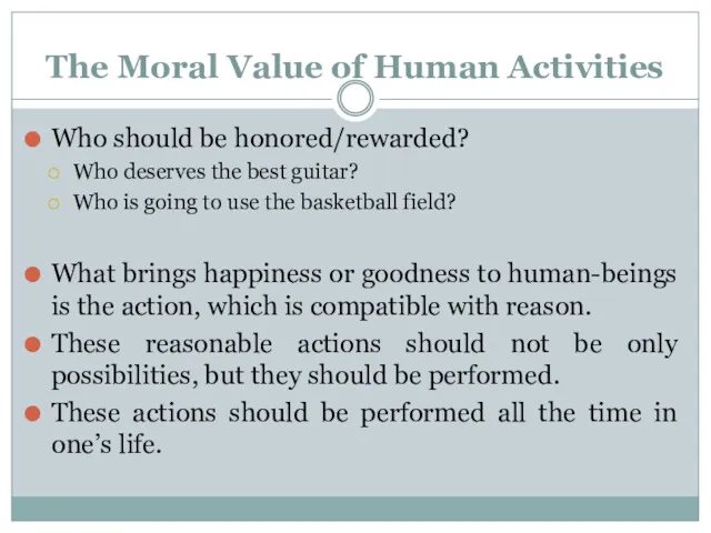 The Moral Value of Human Activities Who should be honored/rewarded? Who deserves the