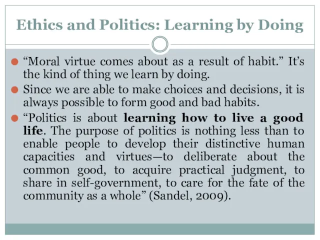 Ethics and Politics: Learning by Doing “Moral virtue comes about
