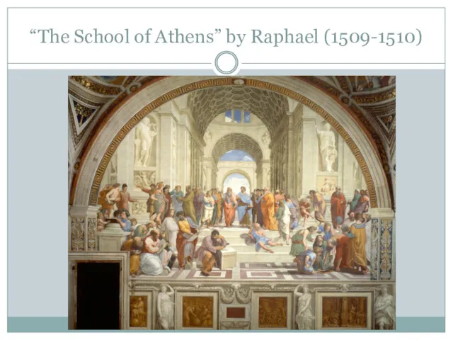 “The School of Athens” by Raphael (1509-1510)