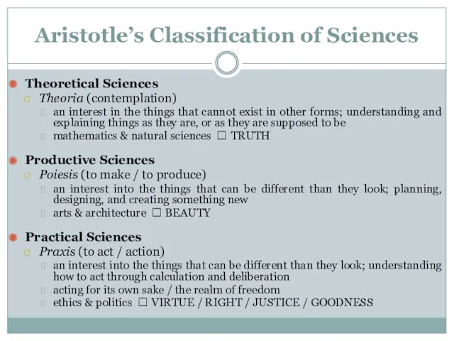 Aristotle’s Classification of Sciences Theoretical Sciences Theoria (contemplation) an interest in the things