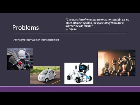 Problems AI Systems today work in their special field “The
