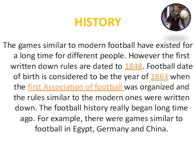 HISTORY The games similar to modern football have existed for a long time