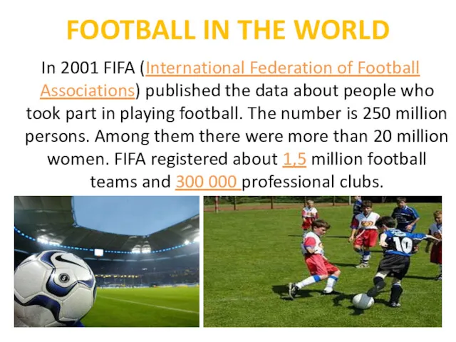 FOOTBALL IN THE WORLD In 2001 FIFA (International Federation of Football Associations) published