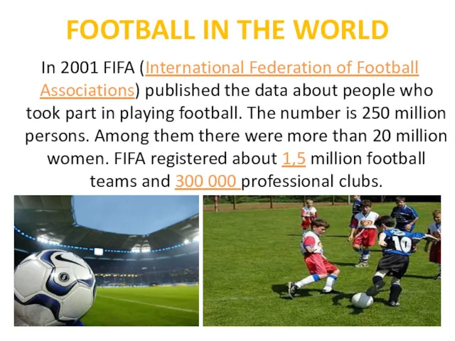 FOOTBALL IN THE WORLD In 2001 FIFA (International Federation of