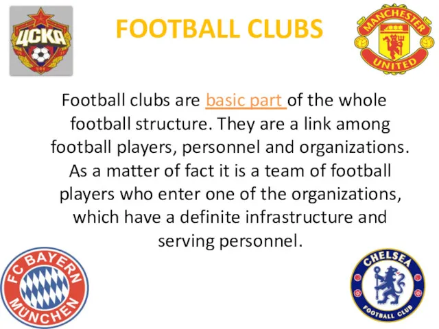 FOOTBALL CLUBS Football clubs are basic part of the whole football structure. They