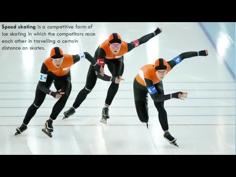 Speed skating is a competitive form of ice skating in