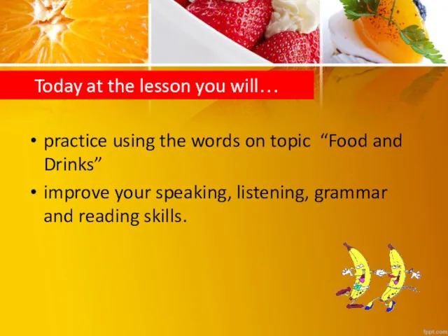 Today at the lesson you will… practice using the words