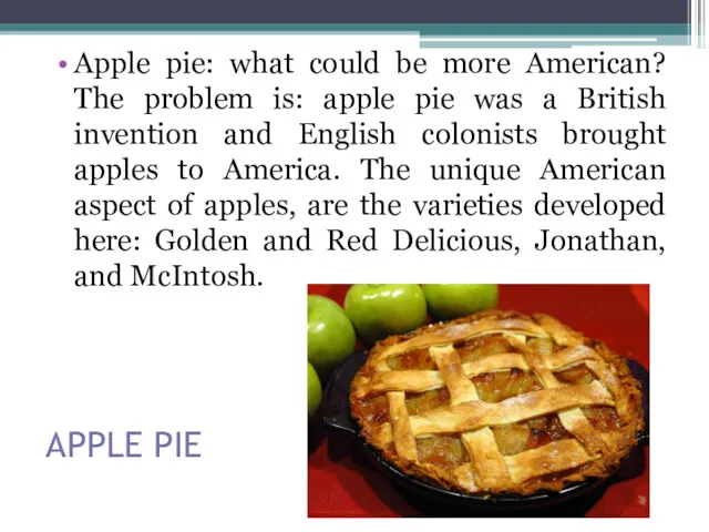 APPLE PIE Apple pie: what could be more American? The