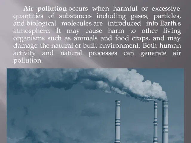 Air pollution occurs when harmful or excessive quantities of substances