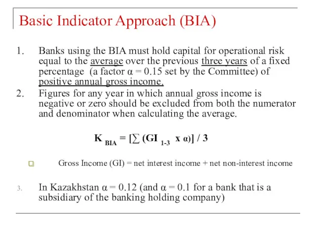 Basic Indicator Approach (BIA) Banks using the BIA must hold
