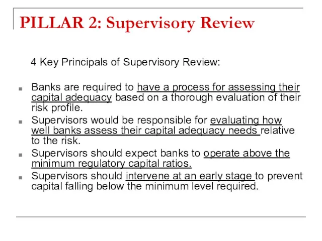 PILLAR 2: Supervisory Review 4 Key Principals of Supervisory Review: