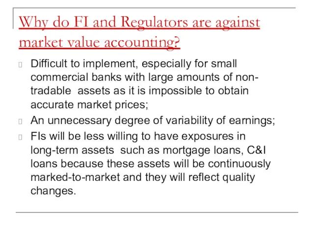 Why do FI and Regulators are against market value accounting?