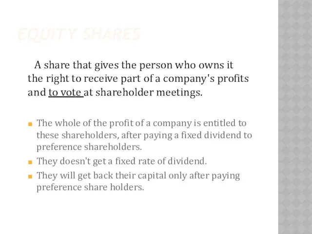 EQUITY SHARES A ​share that gives the ​person who ​owns
