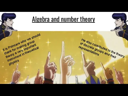 Algebra and number theory It is Poincare who we should