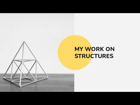 MY WORK ON STRUCTURES