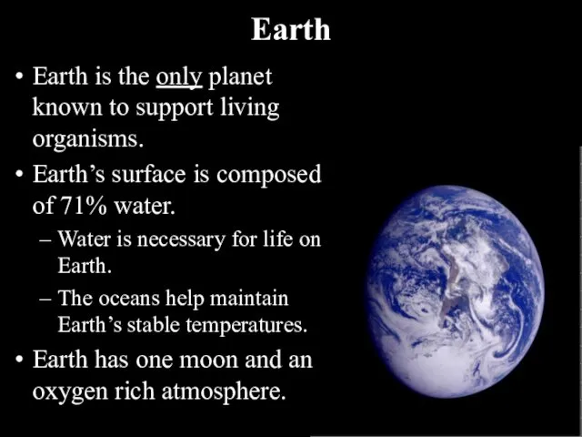 Earth Earth is the only planet known to support living