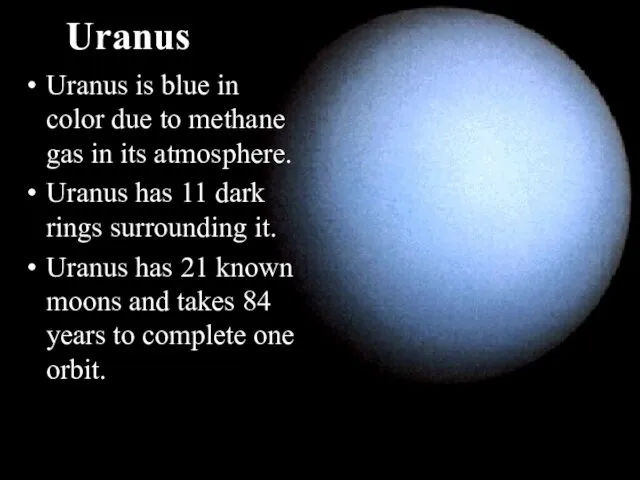 Uranus Uranus is blue in color due to methane gas