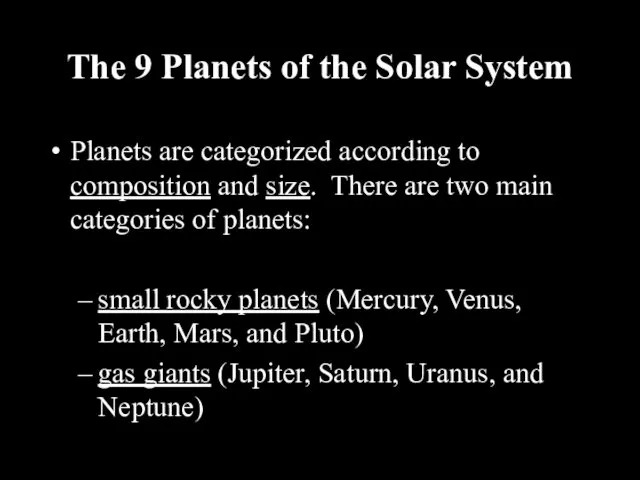 The 9 Planets of the Solar System Planets are categorized