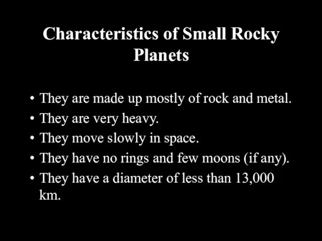 Characteristics of Small Rocky Planets They are made up mostly