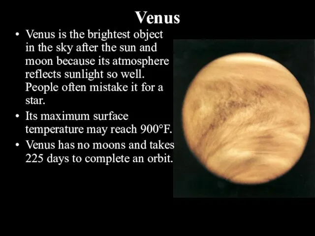 Venus Venus is the brightest object in the sky after