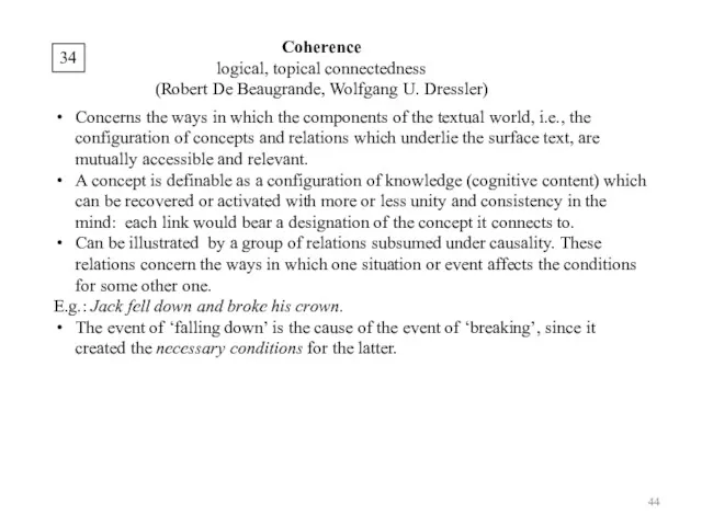 34 Coherence logical, topical connectedness (Robert De Beaugrande, Wolfgang U.