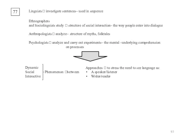 77 Linguists? investigate sentences– used in sequence Ethnographers and Sociolinguists