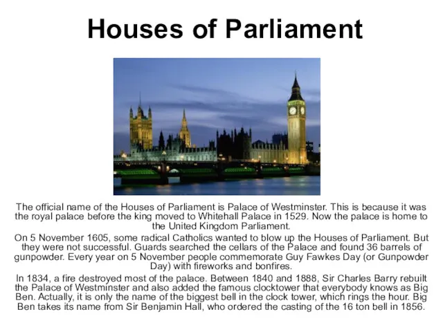 Houses of Parliament The official name of the Houses of