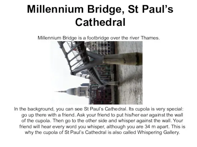 Millennium Bridge, St Paul’s Cathedral Millennium Bridge is a footbridge