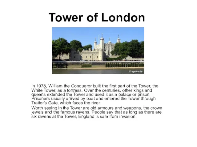 Tower of London In 1078, William the Conqueror built the