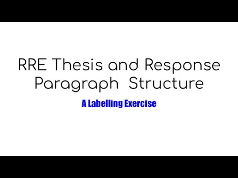 RRE Thesis and Response Paragraph Structure A Labelling Exercise