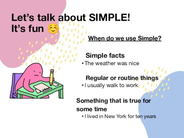 Let’s talk about SIMPLE! It’s fun ☺ When do we