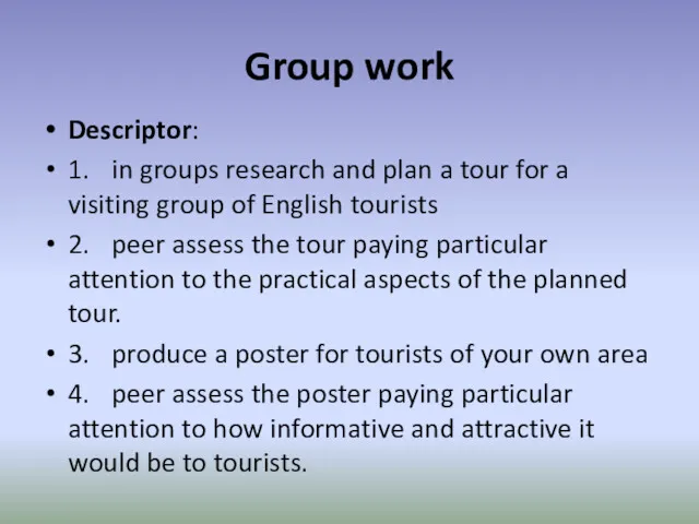 Group work Descriptor: 1. in groups research and plan a