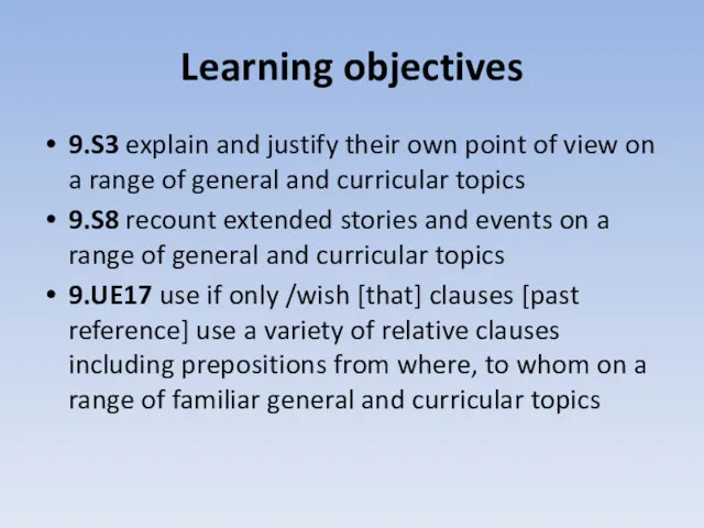 Learning objectives 9.S3 explain and justify their own point of