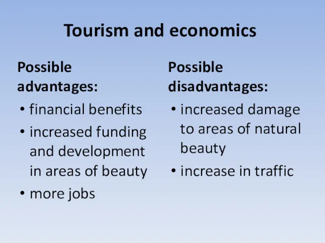 Tourism and economics Possible advantages: financial benefits increased funding and