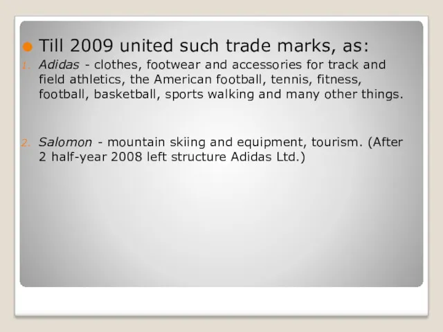 Till 2009 united such trade marks, as: Adidas - clothes,