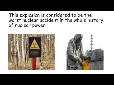 This explosion is considered to be the worst nuclear accident