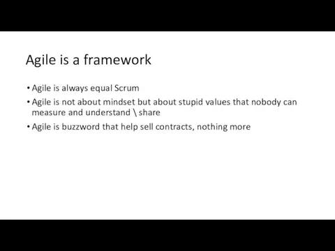 Agile is a framework Agile is always equal Scrum Agile