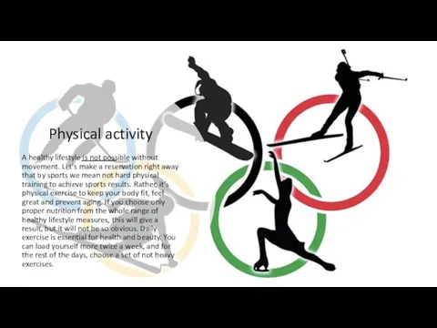 Physical activity A healthy lifestyle is not possible without movement.